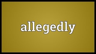 Allegedly Meaning [upl. by Gide]