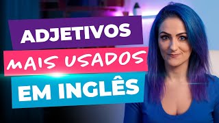 Os 25 Adjetivos mais Utilizados em Inglês  Teacher Elza [upl. by Elletnuahc]