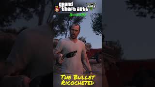 Bullet Ricocheted  GTAV [upl. by Rellek210]