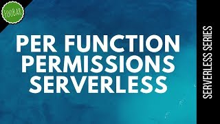 Securing serverless applications with the right IAM permissions  FooBar [upl. by Koerlin]