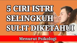 5 CIRI ISTRI SELINGKUH YANG SULIT DIKETAHUI [upl. by Ahsenrat]