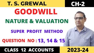 GOODWILL NATURE amp VALUATION TSGrewal Ch2 Que no 1314amp15Super Profit Method Class 12 accounts [upl. by Trini]