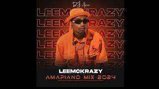 Leemckrazy  Amapiano Mix 2024  DJ Ace ♠️ [upl. by Adrianna]