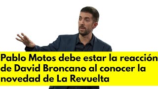 Pablo Motos debe estar la reacción de David Broncano al conocer la novedad de La Revuelta [upl. by Jamel]