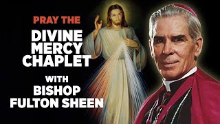 Pray the Chaplet of Divine Mercy with Bishop Fulton J Sheen [upl. by Webber]