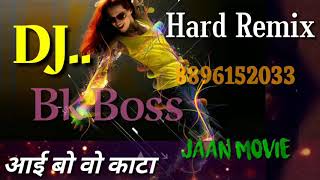 Aai Bo woh Kaata Dj Remix Jaan Movie Song Dj Bk Boss Mix 8896152033 [upl. by Meehan]