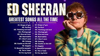 Ed Sheeran Playlist 2024  Best Songs Collection Full Album  The Best Of Ed Sheeran  Greatest Hits [upl. by Silma]