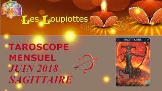 Taroscope  Sagittaire  Juin 2018 ♐ [upl. by Gnal]