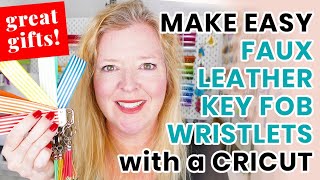 EASY DIY FAUX LEATHER KEY FOB WRISTLETS  How to Make Wristlet Keychains with a Cricut [upl. by Wallis849]