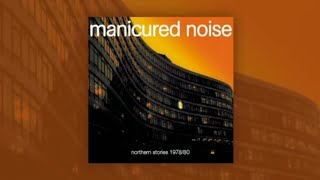 Manicured Noise  Northern Stories 7880 Full Album [upl. by Odracer]