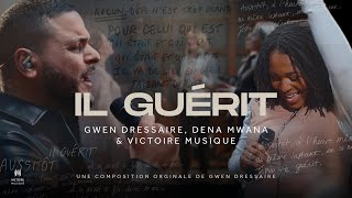 IL GUÉRIT  Gwen Dressaire Dena Mwana amp Victoire Musique Clip Officiel [upl. by Cawley345]