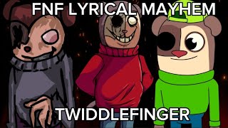 FNF LYRICAL MAYHEM TWIDDLEFINGER [upl. by Ekim]