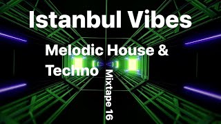 Istanbul Vibes Melodic House amp Techno Mixtape 16 [upl. by Apur]