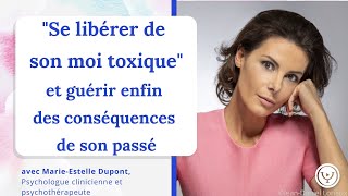 quotSe libérer de son moi toxiquequot pour enfin guérir de son passé avec MarieEstelle Dupont [upl. by Seigel]