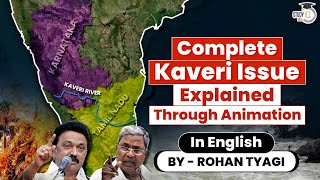 Complete Kaveri River Issue Explained using Animation  Karnataka amp Tamil Nadu  StudyIQ IAS English [upl. by Laekcim]