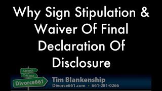 Why Sign Stipulation And Waiver Of Final Declaration Of Disclosure [upl. by Sezen]