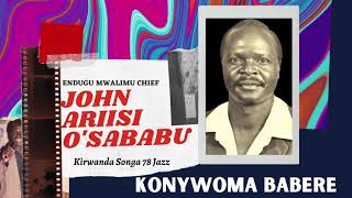 KONYWOMA BABERE  ENDUGU MWALIMU CHIEF JOHN ARIISI OSABABU [upl. by Allenad]