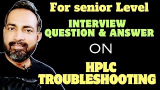 HPLC Troubleshooting Interview questions  HPLC Troubleshooting  for senior Level [upl. by Dynah]