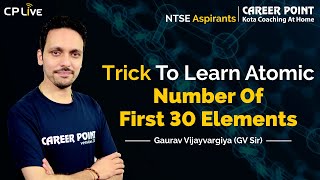 Tricks To Learn Atomic Number Of First 30 Elements  Gaurav Sir  Career Point NTSE [upl. by Nahshon]