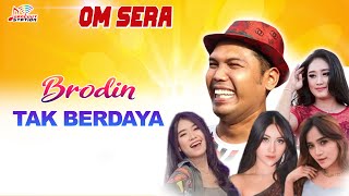 Brodin  Tak Berdaya  OM Sera Official Music Video [upl. by Woermer]