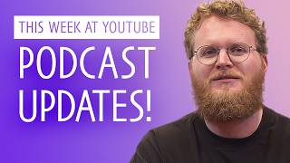 This Week at YouTube RSS Podcast Updates [upl. by Ahseiat]