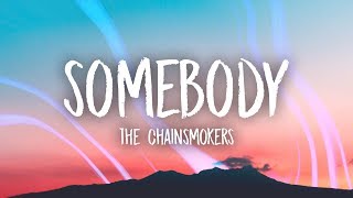 The Chainsmokers  Somebody Lyrics ft Drew Love [upl. by Aynekal]