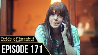 Bride of Istanbul  Episode 171 English Subtitles  Istanbullu Gelin [upl. by Elamrej]