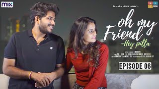 Oh My Friend Telugu Web Series  Episode 06  Hey Pilla  The Mix By Wirally  Tamada Media [upl. by Leanor154]