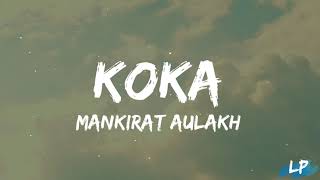 KOKA Lyrics Video Mankirt Aulakh  Simar Kaur  Pranjal Dahiya  New Punjabi Song 2023 [upl. by Yolanthe]