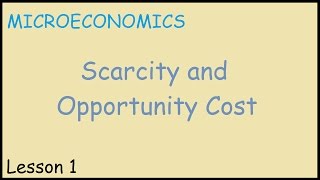 Scarcity and Opportunity Cost  Microeconomics Part 1 [upl. by Idur346]