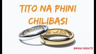 TITO NA PHINI  CHILIBASI  KAYA INTERNATIONAL [upl. by Meg676]