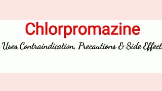 Chlorpromazine  Uses Precautions amp Side Effects [upl. by Magee83]