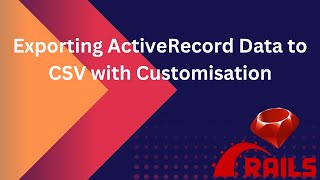 Exporting ActiveRecord Data to CSV with Customisation [upl. by Mariellen429]