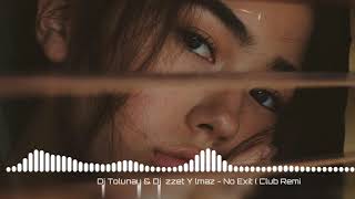 Dj Tolunay amp Dj İzzet Yılmaz  No Exit  Club Remix [upl. by Zohar]