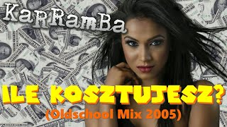 KaRRamBa  ILE KOSZTUJESZ OLDSCHOOL MIX [upl. by Atiana637]