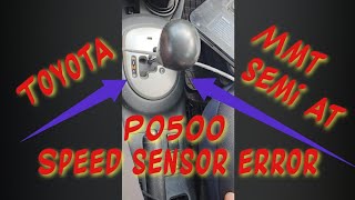 TOYOTA P0500 SEMI AUTOMATIC ALL MODELS GEARS JUMPING OR NOT SELECTING CORRECT SPEED SENSOR PROBLEM [upl. by Arathorn873]