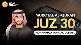 Murotal Al Quran Juz 30 Juz Amma Merdu  Muhammad Taha Al Junayd [upl. by Ivo499]