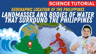 LOCATION OF THE PHILIPPINES  LANDMASSES AND BODIES OF WATER  SCIENCE 7 QUARTER 4 WEEK 1 MODULE 1 [upl. by Klug]