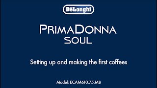 PrimaDonna Soul ECAM 61075MB  How to set up and make the first coffees [upl. by Teferi]