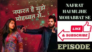 Nafrat hai mujhe mohabbat se episode 3amp4 hindi romantic love storysomya nanda 2024 [upl. by Nally291]