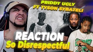 BARS ON BARS Priddy Ugly ft Tyson Sybateli  So Disrespectful REACTION [upl. by Rebmak]