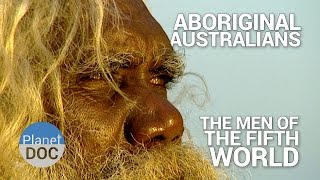 Aboriginal Australians The Men of the Fifth World  Tribes  Planet Doc Full Documentaries [upl. by Halilad]