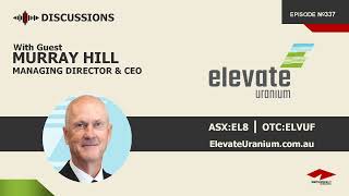 Discussion with Murray Hill  Elevate Uranium ASXEL8 [upl. by Ayoted]