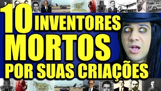 10 INVENTORES MORTOS POR SUAS PRÃ“PRIAS INVENÃ‡Ã•ES  MUNDO BIZARRO [upl. by Kam]