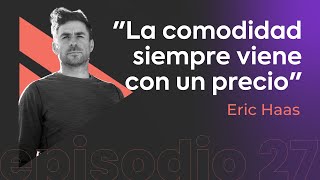 El viaje hacia una Buena Vida  Eric Haas  Episodio 27 [upl. by Ocer]