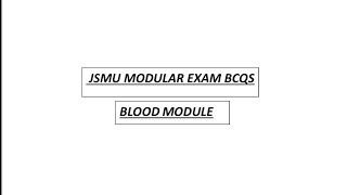 Solved JSMU modular exam BCQS Blood module [upl. by Becket]