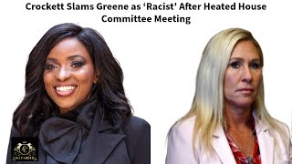 Crockett Slams Greene as Racist After Heated House Committee Meeting [upl. by Toy]