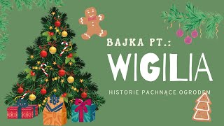 🎄❄️ Bajka o Wigilii i o Świętach Bożego Narodzenia  Historie Pachnące Ogrodem  Bajki Jak Dawniej [upl. by Eirised]