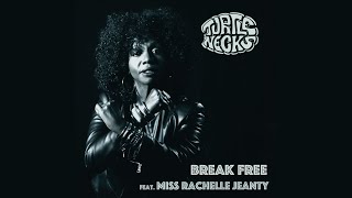 turtlenecks feat Miss Rachelle Jeanty  Break Free official [upl. by Ttelracs]