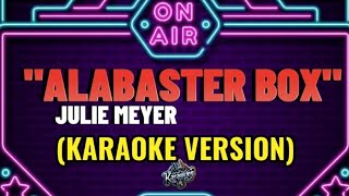 ALABASTER BOX  JULIE MEYER KARAOKE VERSION [upl. by Ximenes983]